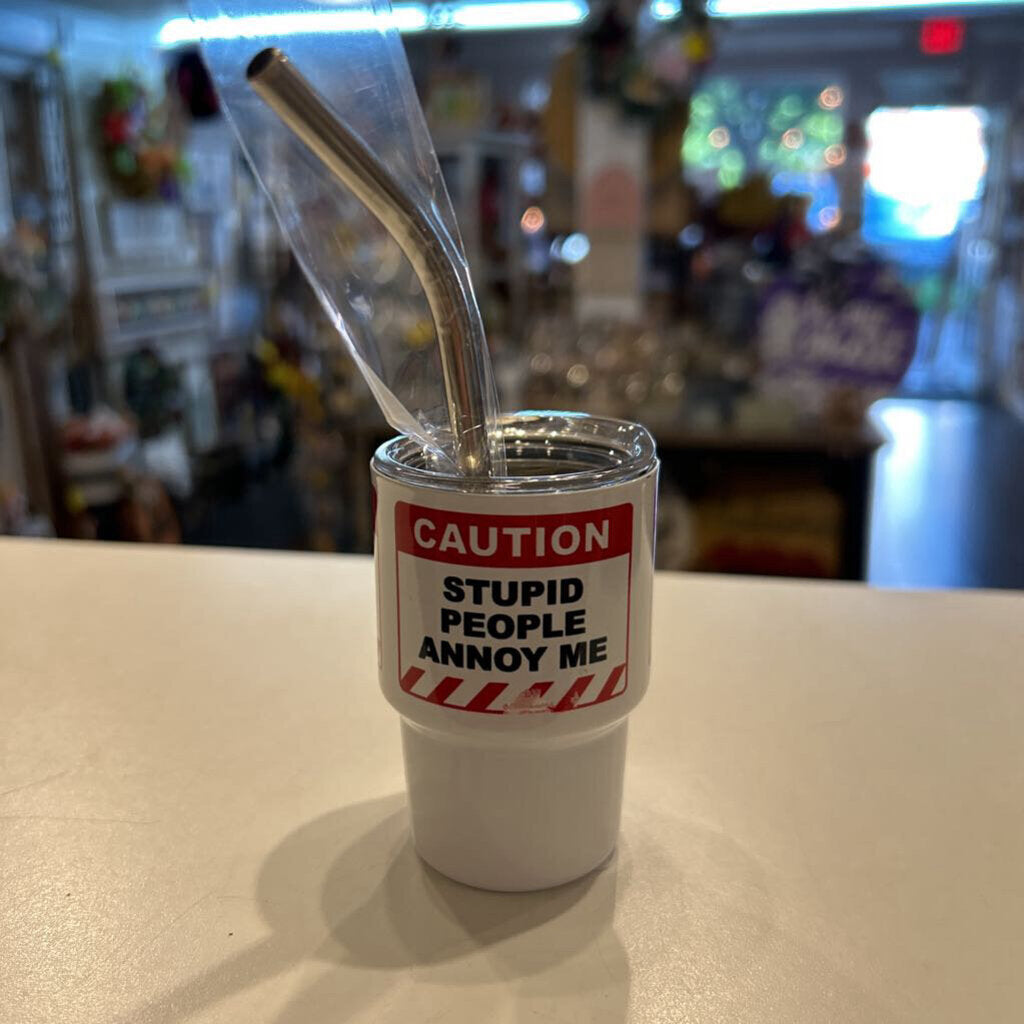 Stupid People annoy me mini shot Tumbler 3oz