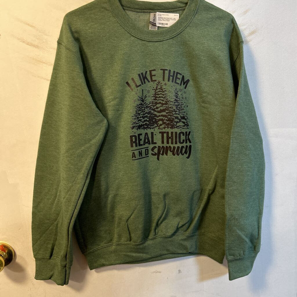 I Like Them Thick & Sprucy Crewneck