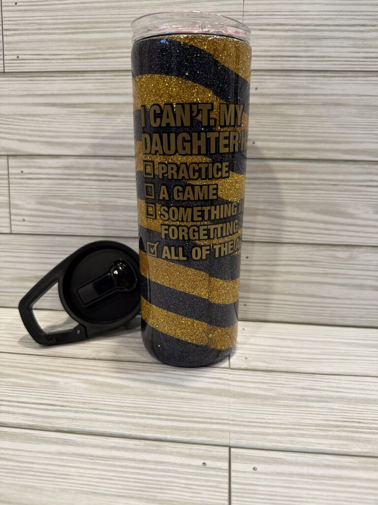 I can't, I have to take my daughter 20 oz tumbler