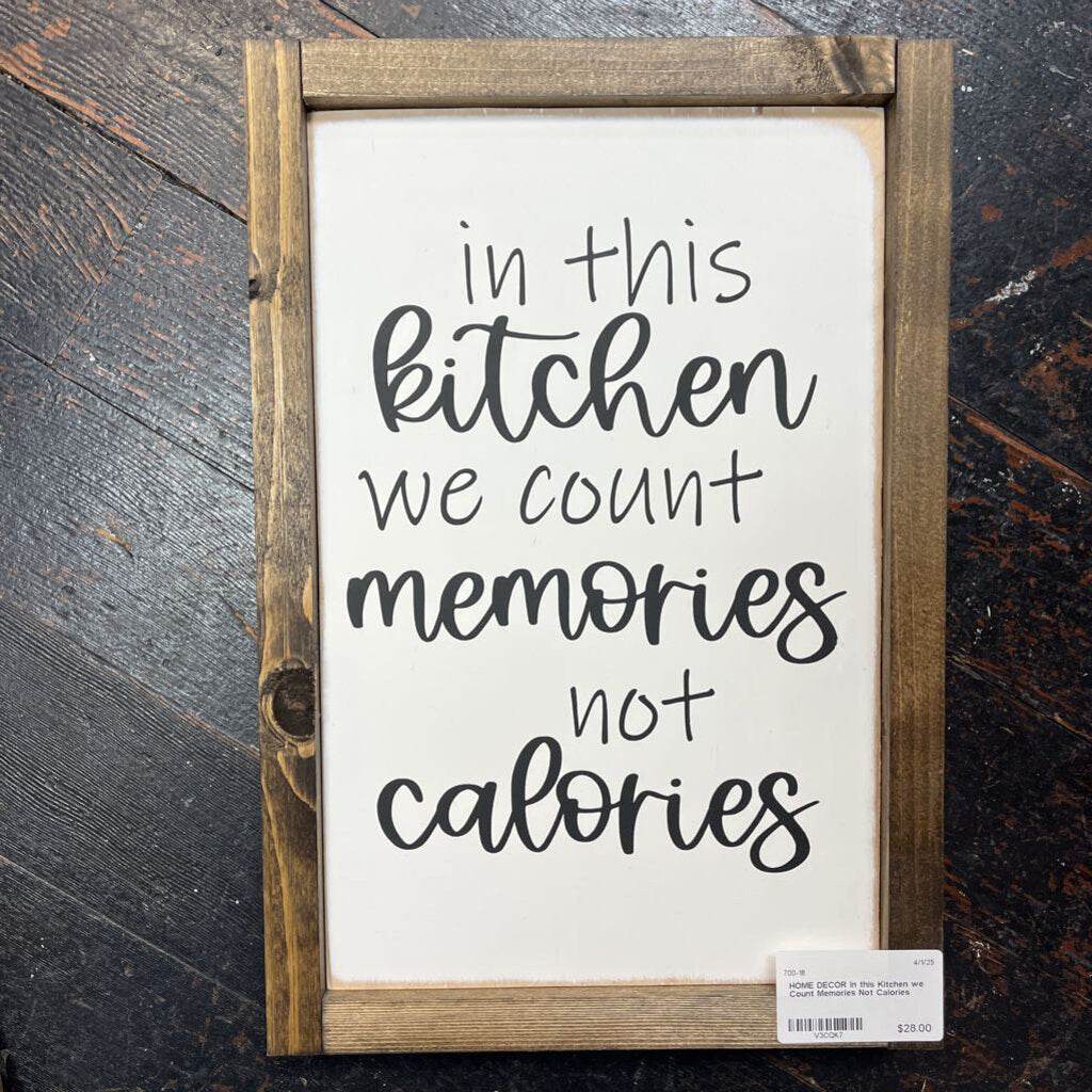 In this Kitchen we Count Memories Not Calories