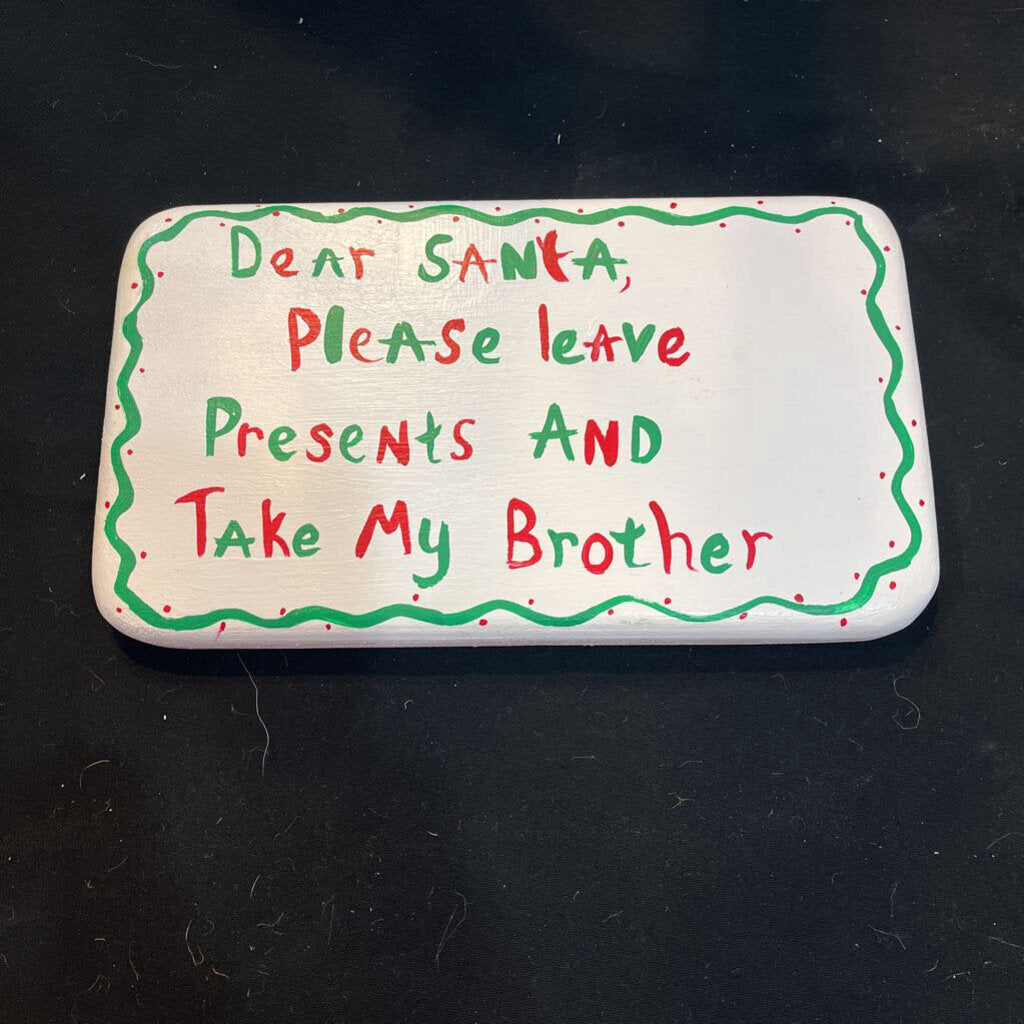 Dear Santa Signs Take Brother