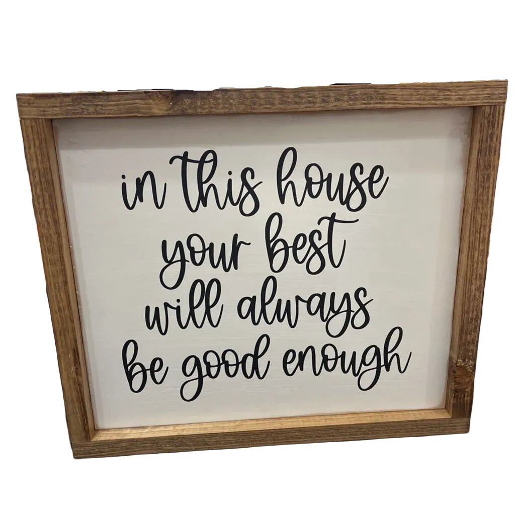 In this house your best will always