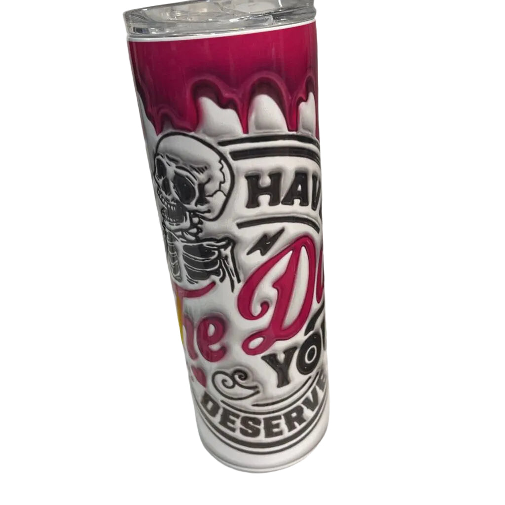 Have the Day you Deserve 20oz