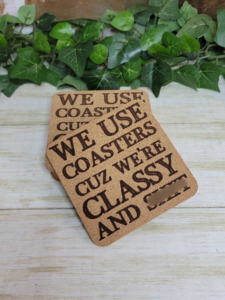 We Use Coasters Cuz We're Classy cork coasters