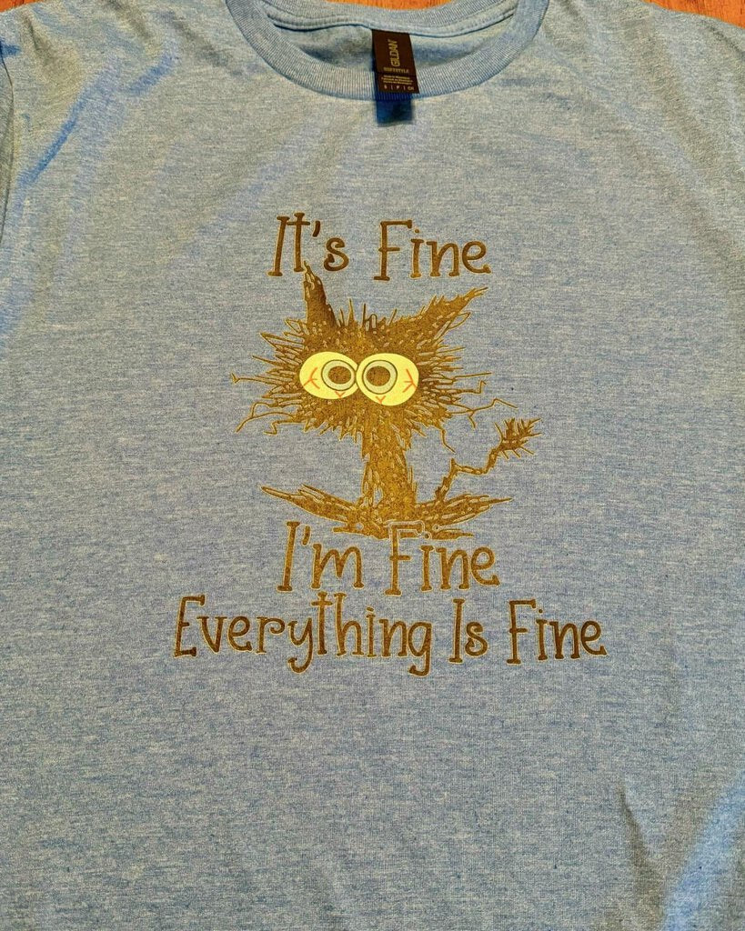 Everythings Fine T-shirt