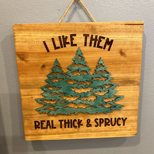 Real Thick & Sprucy 10x10