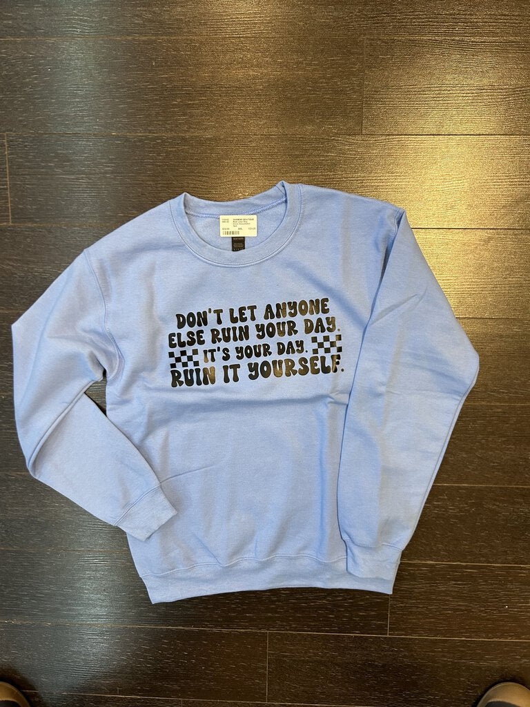 Ruin your Day Crew Sweatshirt Sml