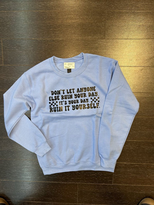 Ruin your Day Crew Sweatshirt Sml