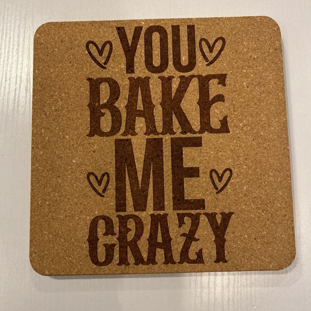 You Bake Me Crazy Cork Hot Pad