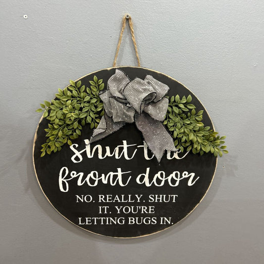 Front Door Sign, Shut the Front Door