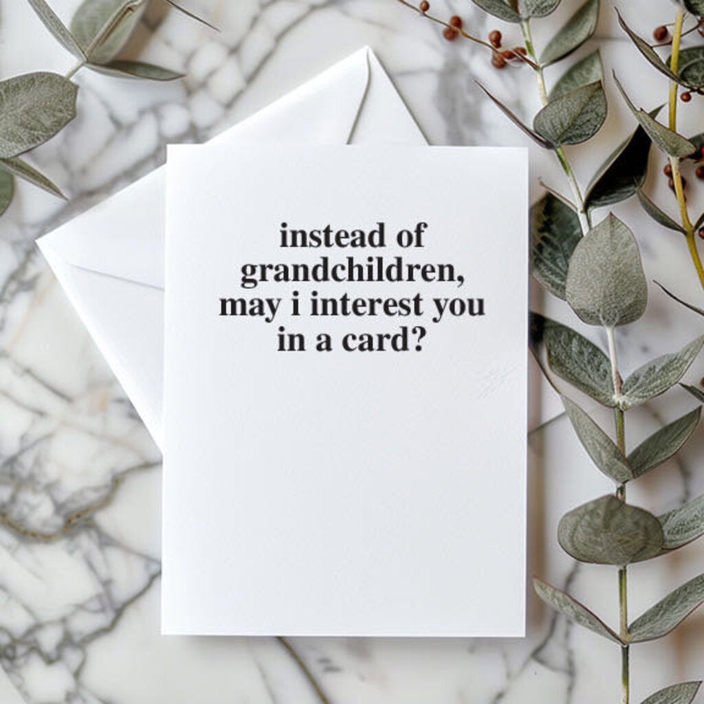 Instead Of Grandchildren, Card