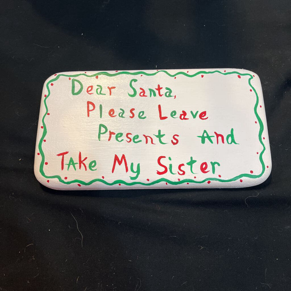 Dear Santa Signs Take Sister