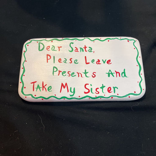 Dear Santa Signs Take Sister