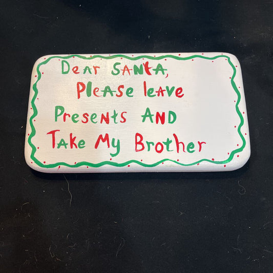 Dear Santa Signs Take Brother