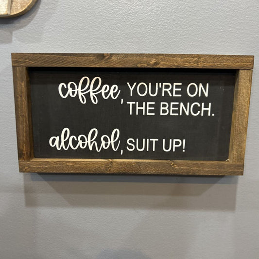 Coffee, your on the bench