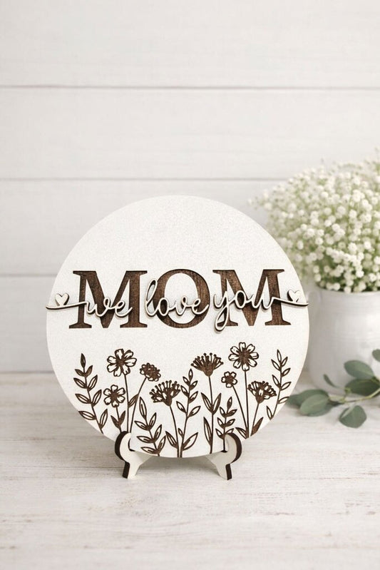 Mom We Love You Plaque