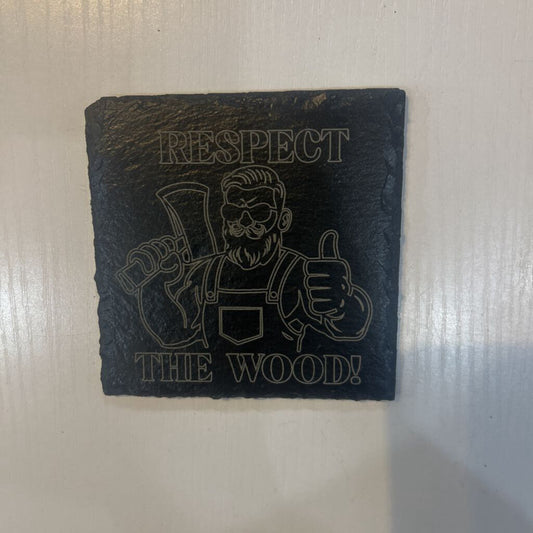Respect the Wood Slate Coaster