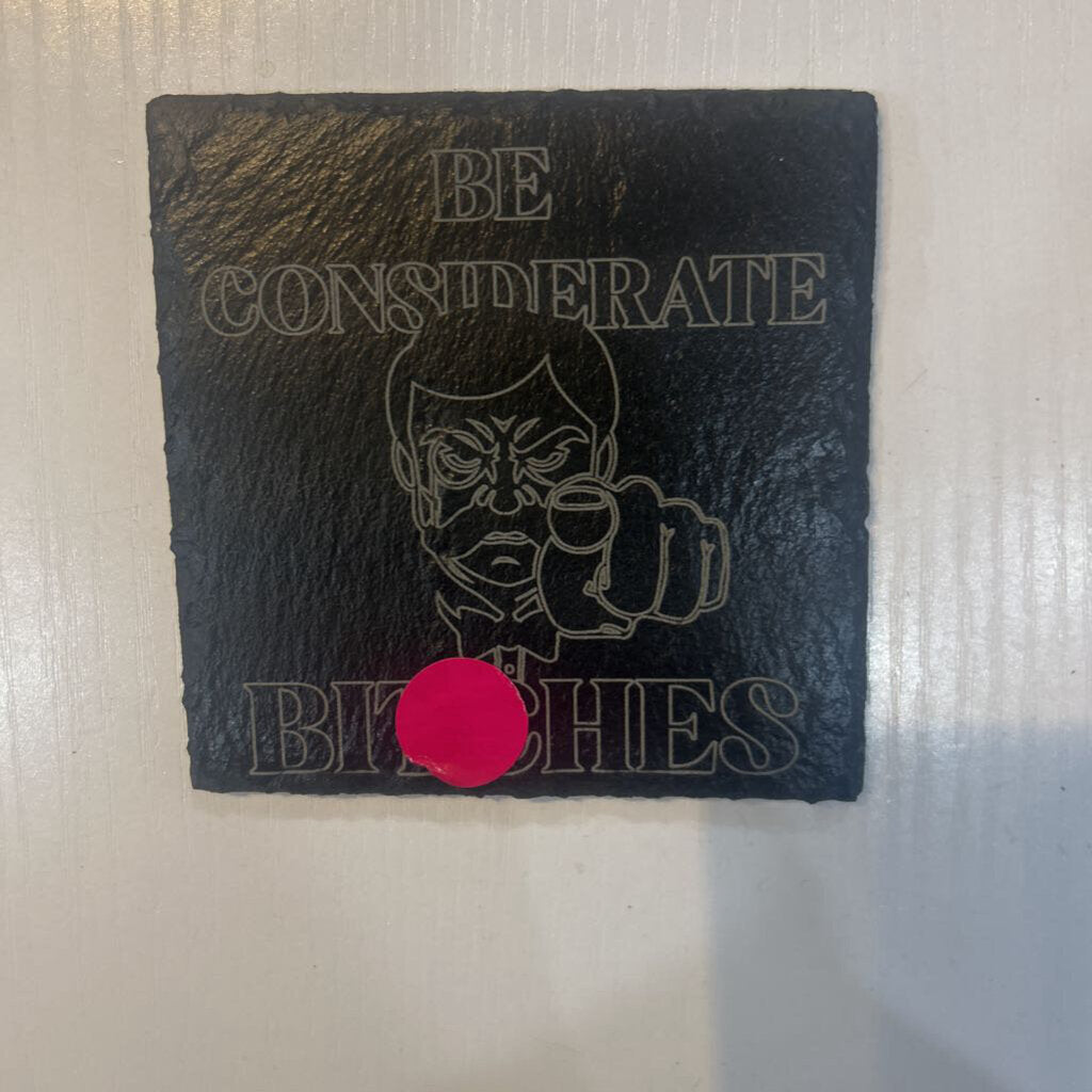 Be Considerate Slate Coaster