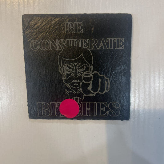 Be Considerate Slate Coaster