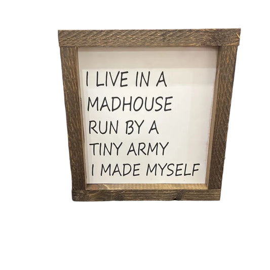 I live in a madhouse