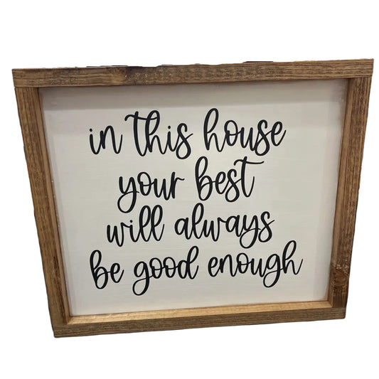 In this house your best will always
