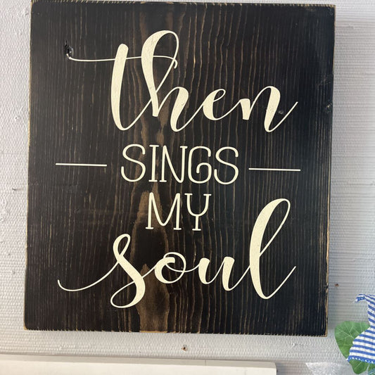 Then Sings my Soul sign (black stain, wall hanging)