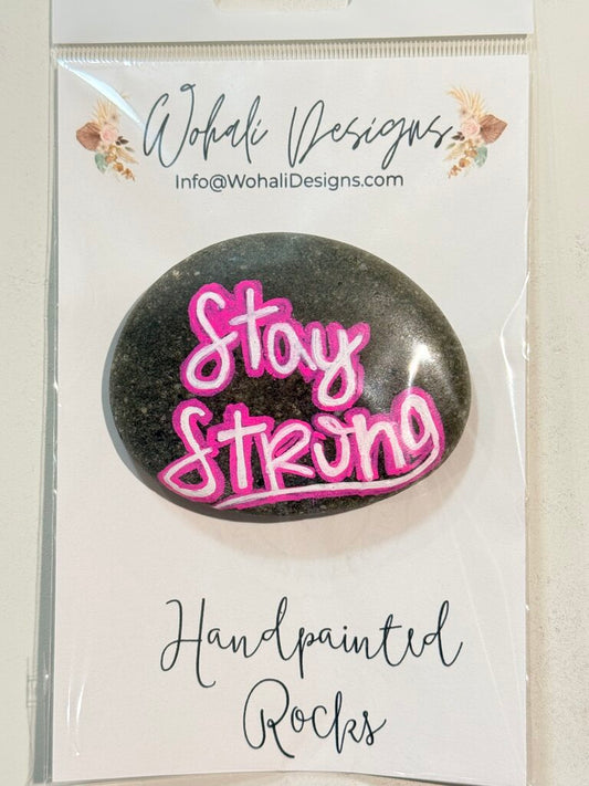 Hand painted STAY STRONG rock