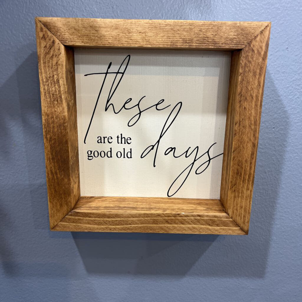 The good old days (6.5"x6.5") framed sign