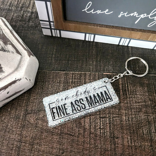 Somebody's fine ass mama keychain white holographic